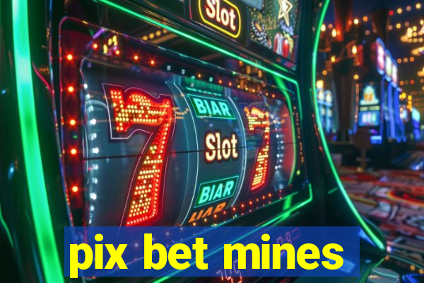 pix bet mines